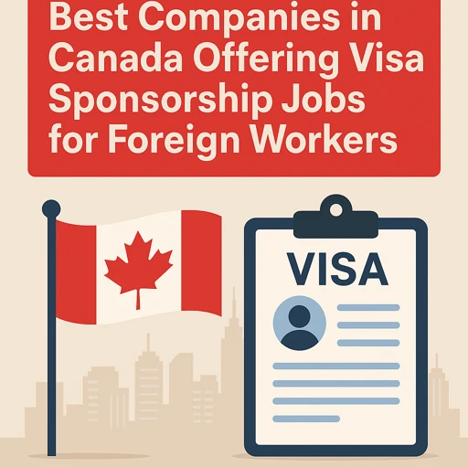 Best Companies in Canada Offering Visa Sponsorship Jobs for Foreign Workers